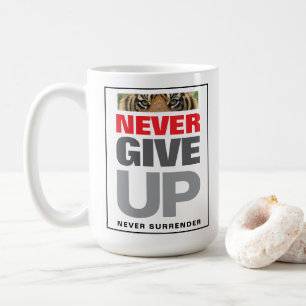 Never Give Up Never Surrender Motivational Quote Coffee Mug