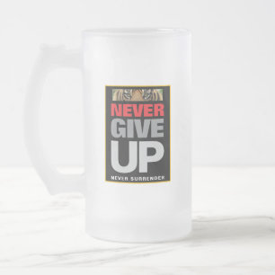 Never Give Up Never Surrender Success Quote Frosted Glass Beer Mug
