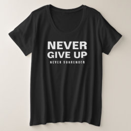 Never Give Up Never Surrender Womens Plus Size Plus Size T-Shirt
