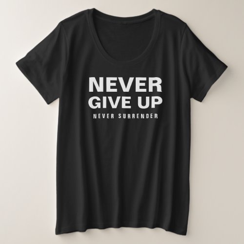 Never Give Up Never Surrender Womens Plus Size Plus Size T_Shirt