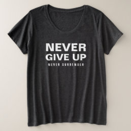 Never Give Up Never Surrender Womens Smoke Grey Plus Size T-Shirt