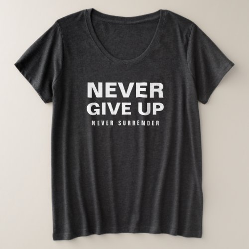Never Give Up Never Surrender Womens Smoke Grey Plus Size T_Shirt