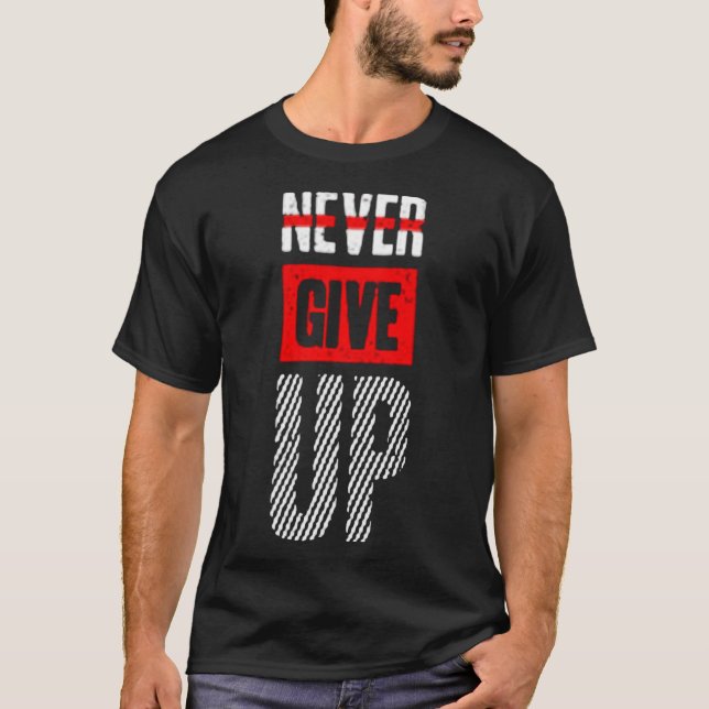 Never give up new trend T-Shirt (Front)
