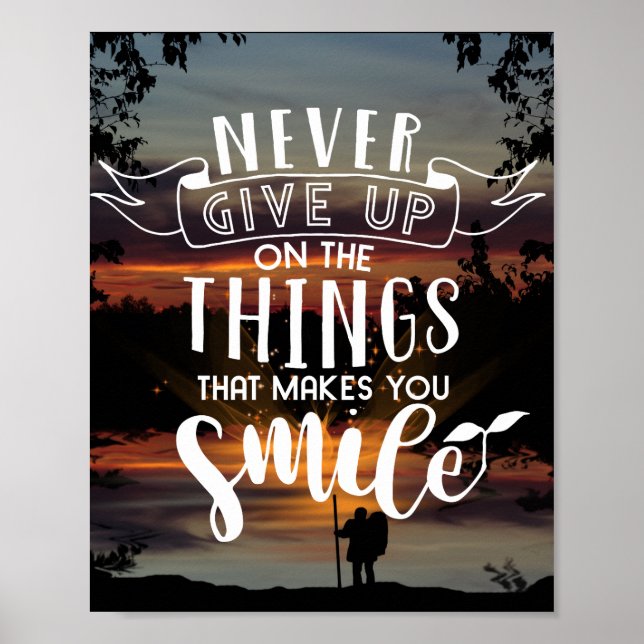 Never give up on the things that makes you smile poster (Front)