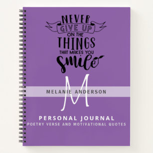 Never Give Up On Things That Make You Smile Notebook