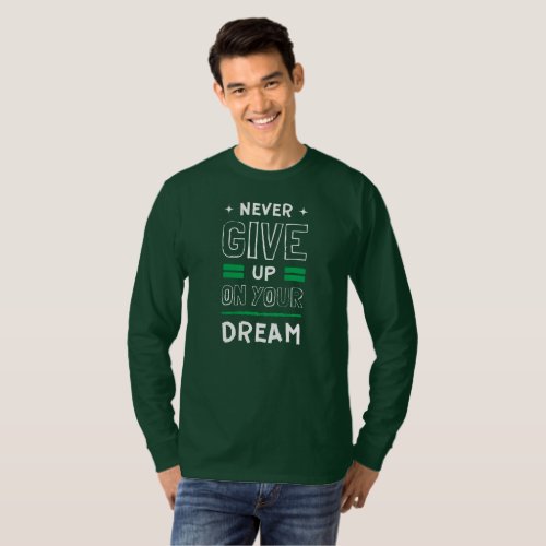 Never Give Up On Your Dream Shirt