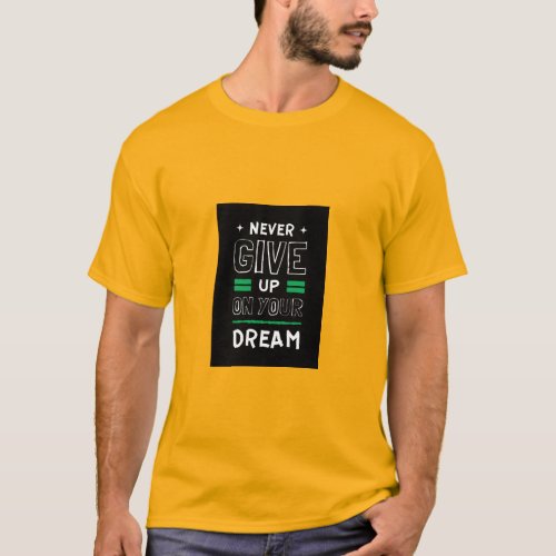 NEVER GIVE UP ON YOUR DREAM T_Shirt