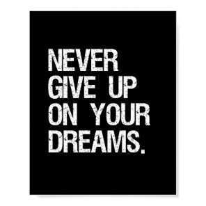 Never Give Up On Your Dreams. Inspirational Quote  Poster