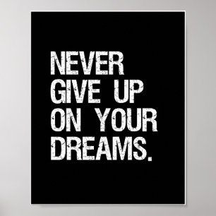 Never Give Up On Your Dreams. Inspirational Quote  Poster