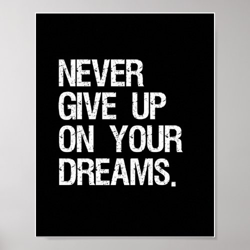 Never Give Up On Your Dreams Inspirational Quote  Poster