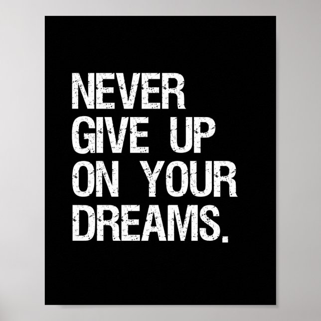 Never Give Up On Your Dreams. Inspirational Quote Poster (Front)