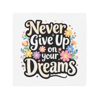 Never Give Up On Your Dreams Metal Print