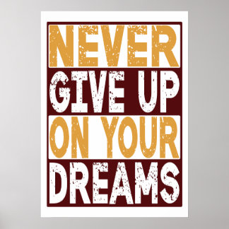 Never Give Up On Your Dreams Poster