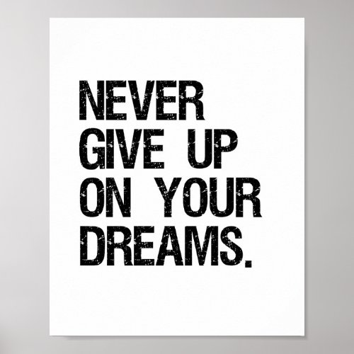 Never Give Up On Your Dreams Quote Poster