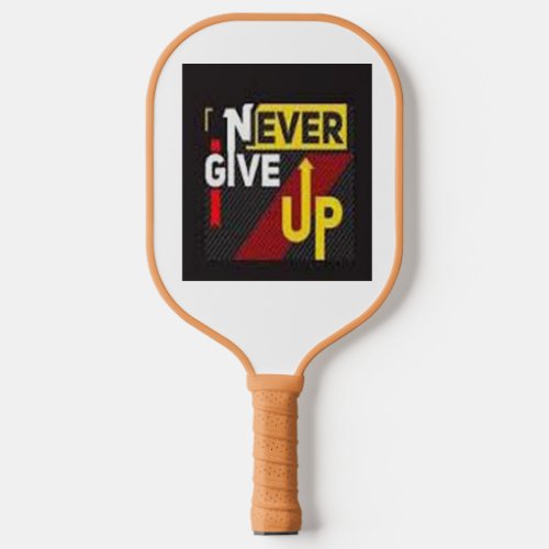 Never give up Pickleball paddle