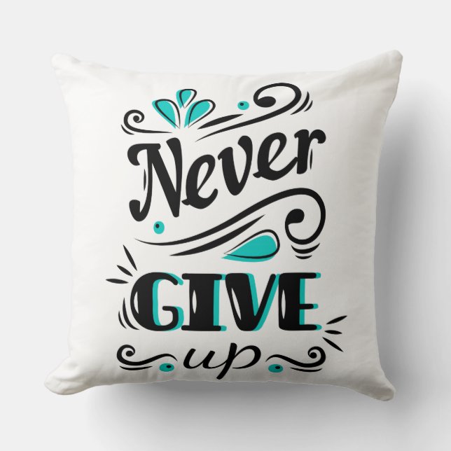 Never Give Up Pillow (Front)