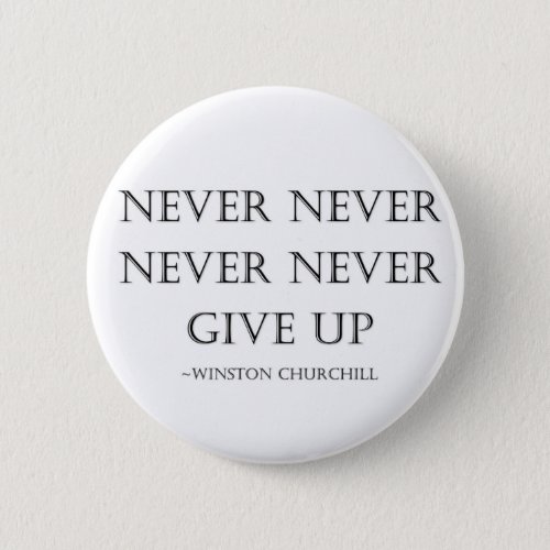 Never give up pinback button