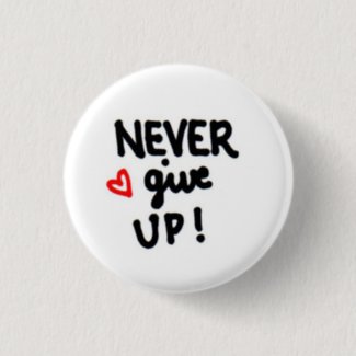 NEVER give up! Pinback Button