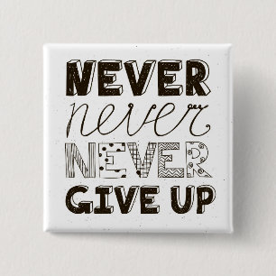 Never Give Up Pinback Button
