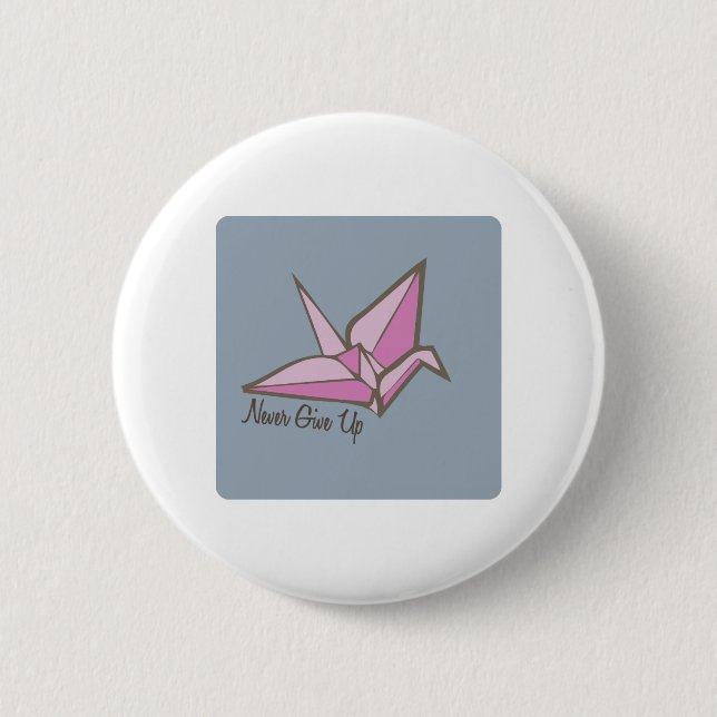 Never Give Up Pinback Button (Front)