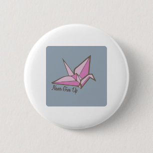 Never Give Up Pinback Button