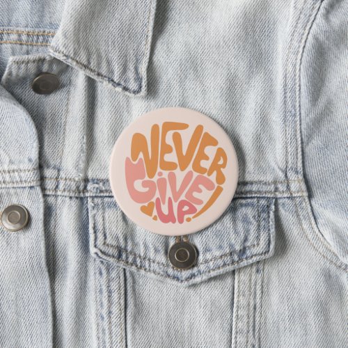 Never Give Up _ Pink and Orange Daily Motivational Button