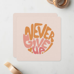 Never Give Up - Pink and Orange Daily Motivational Note Card