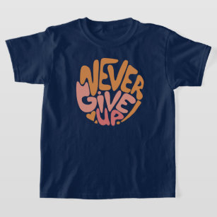 Never Give Up - Pink and Orange Daily Motivational T-Shirt