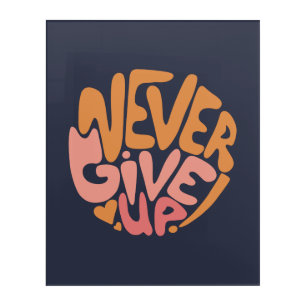 Never Give Up - Pink and Orange Dark Motivational Acrylic Print