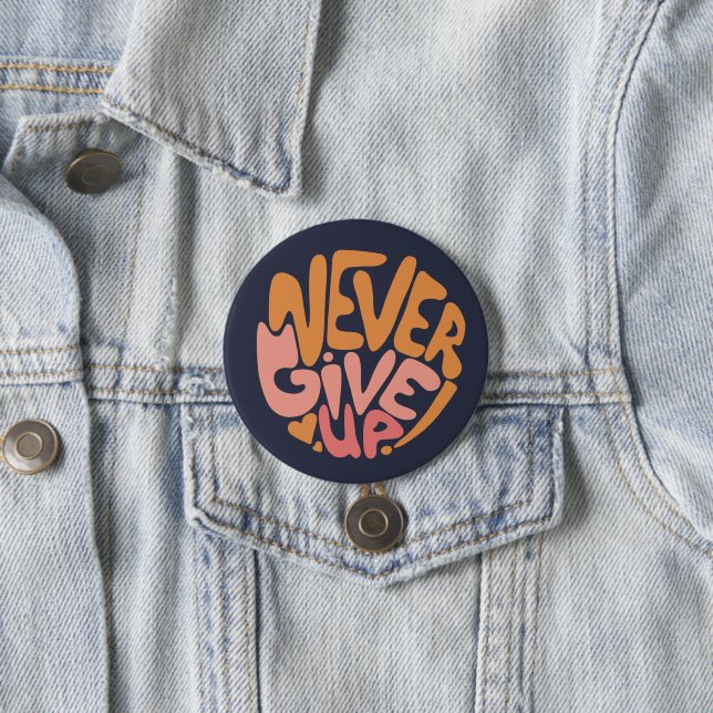 Never Give Up - Pink and Orange Dark Motivational Button (In Situ)
