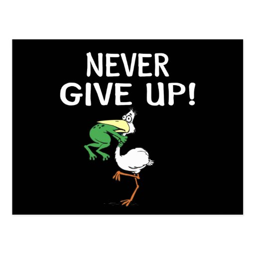 Never Give Up Postcard | Zazzle