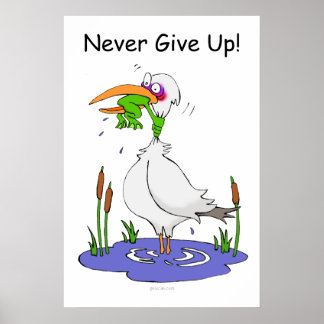 Never Give Up Posters | Zazzle