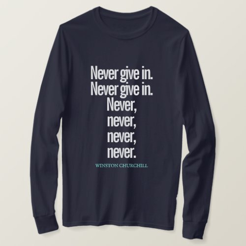 Never Give Up Quote Long_Sleeve T_Shirt