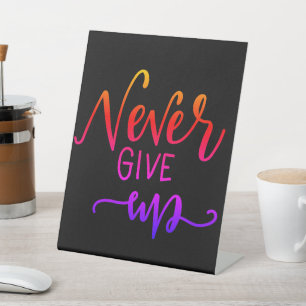 Never Give Up Quote Pedestal Sign
