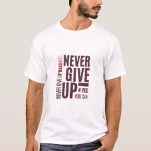 Never Give Up Shirt – Motivational Quote Tee for D