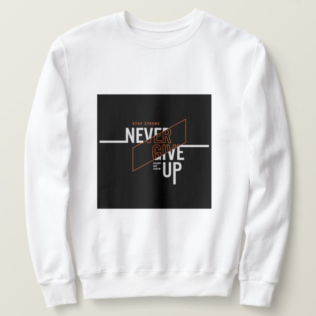  Never give up slogan  Sweatshirt (Design Front)