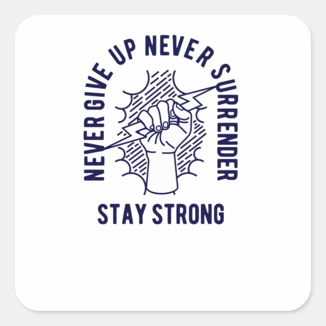 Never Give Up Square Sticker (Front)