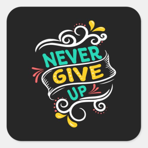 Never give up square sticker