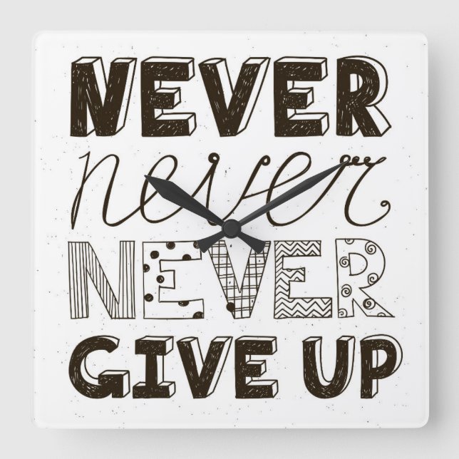 Never Give Up Square Wall Clock (Front)