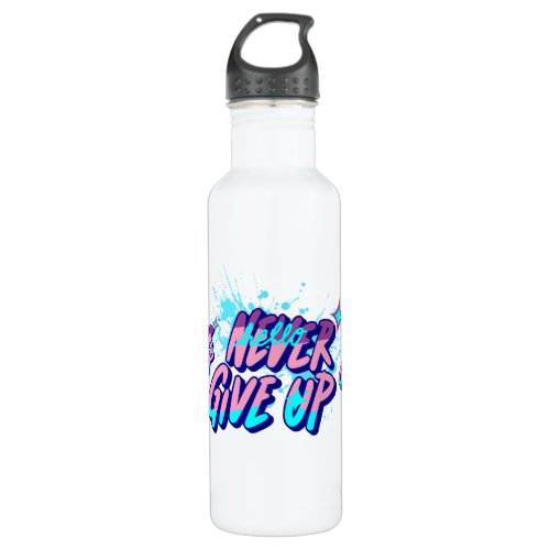 NEVER GIVE UP  STAINLESS STEEL WATER BOTTLE