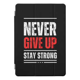 Never Give Up | Stay Strong iPad Case