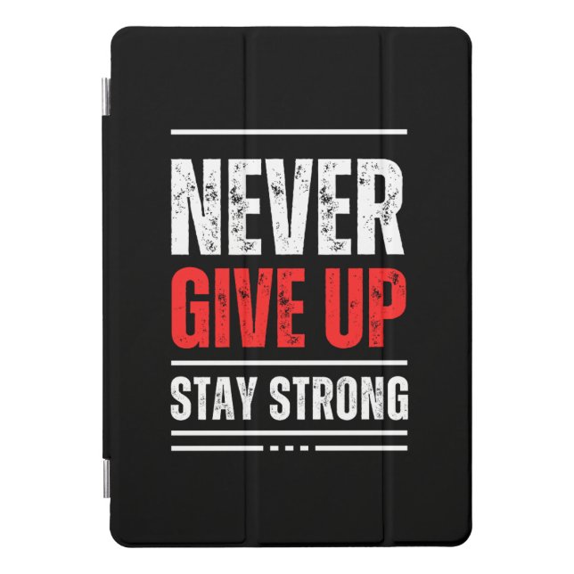 Never Give Up | Stay Strong iPad Case (Front)