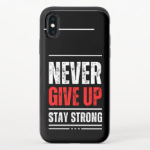 Never Give Up | Stay Strong iPhone XS Case