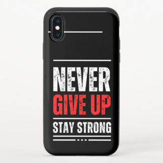 Never Give Up | Stay Strong iPhone XS Case