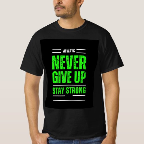 Never Give Up Stay Strong T_Shirt