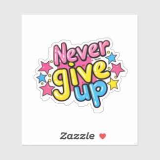 Never Give Up Sticker