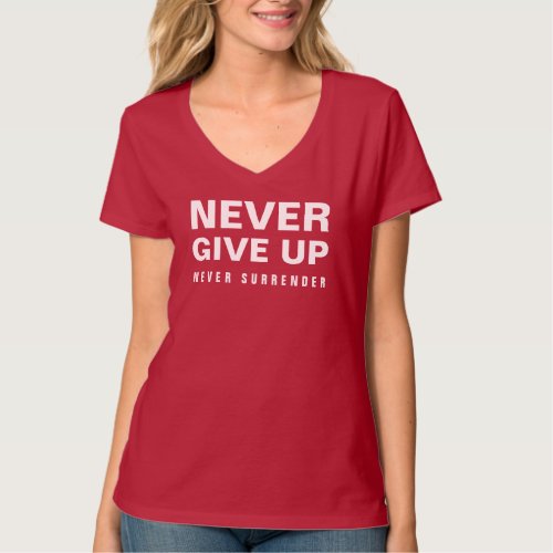 Never Give Up Surrender Womens V_Neck Deep Red T_Shirt