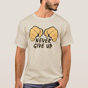 Never Give Up T-Shirt