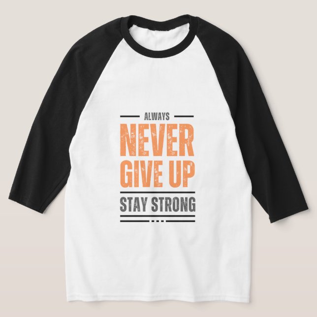 Never give up T-Shirt (Laydown)