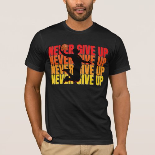 never give up T_Shirt